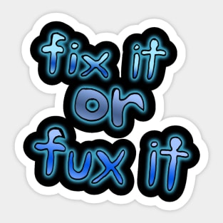 Fix it or Fux it Sticker